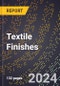 2024 Global Forecast for Textile Finishes (2025-2030 Outlook) - Manufacturing & Markets Report - Product Thumbnail Image