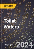 2024 Global Forecast for Toilet Waters (2025-2030 Outlook) - Manufacturing & Markets Report- Product Image