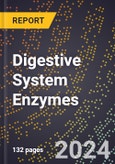 2024 Global Forecast for Digestive System Enzymes (2025-2030 Outlook) - Manufacturing & Markets Report- Product Image