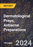 2024 Global Forecast for Dermatological Preps, Antiacne Preparations (2025-2030 Outlook) - Manufacturing & Markets Report- Product Image