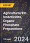 2024 Global Forecast for Agricultural/Etc. Insecticides, Organo-Phosphate Preparations (2025-2030 Outlook) - Manufacturing & Markets Report - Product Image