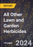 2024 Global Forecast for All Other Lawn and Garden Herbicides (2025-2030 Outlook) - Manufacturing & Markets Report- Product Image