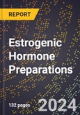 2024 Global Forecast for Estrogenic Hormone Preparations (2025-2030 Outlook) - Manufacturing & Markets Report- Product Image