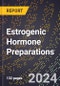 2024 Global Forecast for Estrogenic Hormone Preparations (2025-2030 Outlook) - Manufacturing & Markets Report - Product Image