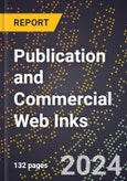 2024 Global Forecast for Publication and Commercial Web Inks (2025-2030 Outlook) - Manufacturing & Markets Report- Product Image
