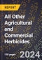 2024 Global Forecast for All Other Agricultural and Commercial Herbicides (2025-2030 Outlook) - Manufacturing & Markets Report - Product Thumbnail Image