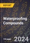 2024 Global Forecast for Waterproofing Compounds (2025-2030 Outlook) - Manufacturing & Markets Report - Product Thumbnail Image