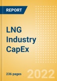 LNG Industry (Liquefaction and Regasification) Capacity and Capital Expenditure (CapEx) Forecast by Region and Countries, All Active Plants, Planned and Announced Projects, 2022-2026- Product Image