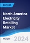 North America Electricity Retailing Market Summary, Competitive Analysis and Forecast to 2028 - Product Thumbnail Image