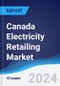 Canada Electricity Retailing Market Summary, Competitive Analysis and Forecast to 2028 - Product Thumbnail Image