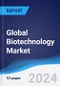 Global Biotechnology Market Summary, Competitive Analysis and Forecast to 2028 - Product Thumbnail Image