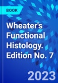 Wheater's Functional Histology. Edition No. 7- Product Image