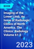 Imaging of the Lower Limb, An Issue of Radiologic Clinics of North America. The Clinics: Radiology Volume 61-2- Product Image