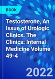Testosterone, An Issue of Urologic Clinics. The Clinics: Internal Medicine Volume 49-4- Product Image