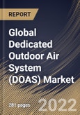 Global Dedicated Outdoor Air System (DOAS) Market Size, Share & Industry Trends Analysis Report by Capacity, Requirement, Implementation Type, Vertical (Commercial, Residential and Industrial), Regional Outlook and Forecast, 2022-2028- Product Image