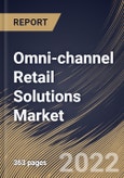 Omni-channel Retail Solutions Market Size, Share & Industry Trends Analysis Report by Component, Channel (In-store Shopping, Online Home Delivery, In-store Pickup), End-use, Deployment, Regional Outlook and Forecast, 2022-2028- Product Image