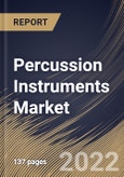 Percussion Instruments Market Size, Share & Industry Trends Analysis Report by Application (Professional, Amateur and Educational), Type (Traditional and Electronic), Regional Outlook and Forecast, 2022-2028- Product Image