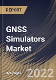 GNSS Simulators Market Size, Share & Industry Trends Analysis Report by Receiver (GPS, Galileo, GLONASS, BeiDou, and Others), Application, Component, Vertical, Regional Outlook and Forecast, 2022-2028- Product Image