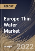 Europe Thin Wafer Market Size, Share & Industry Trends Analysis Report by Wafer Size (300 mm, 200 mm and 125 mm), Technology (Dicing, Polishing and Grinding), Application, Country and Growth Forecast, 2022-2028- Product Image