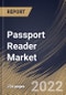 Passport Reader Market Size, Share & Industry Trends Analysis Report by Technology, Type (Swipe Readers, Self-Service Kiosk, Compact Full-Page Reader, and Others), Application, Regional Outlook and Forecast, 2022-2028 - Product Thumbnail Image