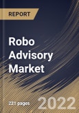 Robo Advisory Market Size, Share & Industry Trends Analysis Report by Provider, End-user (High Net Worth Individuals and Retail Investor), Service Type, Type, Regional Outlook and Forecast, 2022-2028- Product Image