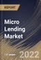 Micro Lending Market Size, Share & Industry Trends Analysis Report by Service Provider, End-user (Micro, Small & Medium Enterprises and Solo Entrepreneurs & Individuals), Regional Outlook and Forecast, 2022-2028 - Product Thumbnail Image