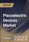 Piezoelectric Devices Market Size, Share & Industry Trends Analysis Report by Element (Piezoelectric Discs, Piezoelectric Rings, and Piezoelectric Plates), Application, Material, Product, Regional Outlook and Forecast, 2022-2028 - Product Thumbnail Image