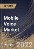 Mobile Voice Market Size, Share & Industry Trends Analysis Report by Transmission (Wireless and Wireline), End-user (Consumer/Residential and Business), Regional Outlook and Forecast, 2022-2028- Product Image