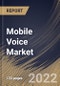 Mobile Voice Market Size, Share & Industry Trends Analysis Report by Transmission (Wireless and Wireline), End-user (Consumer/Residential and Business), Regional Outlook and Forecast, 2022-2028 - Product Thumbnail Image