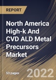North America High-k And CVD ALD Metal Precursors Market Size, Share & Industry Trends Analysis Report by Technology (Interconnect, Capacitors, and Gates), Country and Growth Forecast, 2022-2028- Product Image