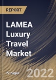 LAMEA Luxury Travel Market Size, Share & Industry Trends Analysis Report by Tour, Age Group (Baby Boomers, Generation X, Millennial and Silver Hair), Country and Growth Forecast, 2022-2028- Product Image