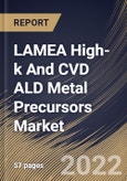 LAMEA High-k And CVD ALD Metal Precursors Market Size, Share & Industry Trends Analysis Report by Technology (Interconnect, Capacitors, and Gates), Country and Growth Forecast, 2022-2028- Product Image