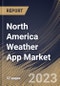 North America Weather App Market Size, Share & Industry Trends Analysis Report By Marketplace (Google Play Store, Apple iOS Store and Others), By Country and Growth Forecast, 2023 - 2030 - Product Image