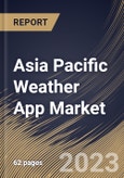 Asia Pacific Weather App Market Size, Share & Industry Trends Analysis Report By Marketplace (Google Play Store, Apple iOS Store and Others), By Country and Growth Forecast, 2023 - 2030- Product Image