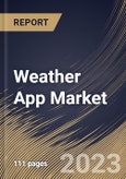 Weather App Market Size, Share & Industry Trends Analysis Report By Marketplace (Google Play Store, Apple iOS Store and Others), By Regional Outlook and Forecast, 2023 - 2030- Product Image