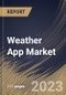 Weather App Market Size, Share & Industry Trends Analysis Report By Marketplace (Google Play Store, Apple iOS Store and Others), By Regional Outlook and Forecast, 2023 - 2030 - Product Image