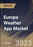 Europe Weather App Market Size, Share & Industry Trends Analysis Report By Marketplace (Google Play Store, Apple iOS Store and Others), By Country and Growth Forecast, 2023 - 2030- Product Image