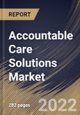 Accountable Care Solutions Market Size, Share & Industry Trends Analysis Report by Component, Delivery Mode, End-user (Healthcare Providers and Healthcare Payers), Type, Regional Outlook and Forecast, 2022-2028- Product Image