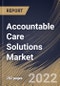 Accountable Care Solutions Market Size, Share & Industry Trends Analysis Report by Component, Delivery Mode, End-user (Healthcare Providers and Healthcare Payers), Type, Regional Outlook and Forecast, 2022-2028 - Product Thumbnail Image