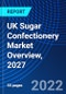 UK Sugar Confectionery Market Overview, 2027 - Product Thumbnail Image