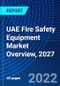 UAE Fire Safety Equipment Market Overview, 2027 - Product Thumbnail Image