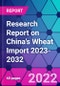 Research Report on China's Wheat Import 2023-2032 - Product Thumbnail Image