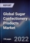Global Sugar Confectionery Products Market Size, Segments, Outlook, and Revenue Forecast 2022-2028 by Product Type, Packaging Type, Distribution Channel, and Region - Product Thumbnail Image