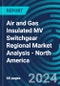 Air and Gas Insulated MV Switchgear Regional Market Analysis - North America - Product Thumbnail Image