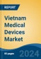 Vietnam Medical Devices Market, By Type (In-vitro Diagnostic Devices, Diagnostic Imaging Equipment, Cardiovascular Devices, Diabetes Care Devices, Surgical Equipment, Dental Care Devices, Others), By End User, By Region, Competition, Forecast & Opportunities, 2017-2027 - Product Thumbnail Image