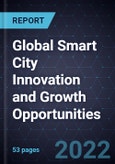 Global Smart City Innovation and Growth Opportunities- Product Image