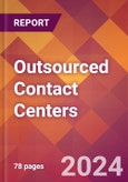 Outsourced Contact Centers - 2024 U.S. Market Research Report with Updated Economic Analysis & Forecasts- Product Image