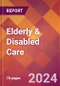 Elderly & Disabled Care - 2024 U.S. Market Research Report with Updated Economic Analysis & Forecasts - Product Thumbnail Image