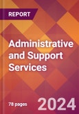 Administrative and Support Services - 2024 U.S. Market Research Report with Updated Economic Analysis & Forecasts- Product Image