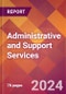 Administrative and Support Services - 2024 U.S. Market Research Report with Updated Economic Analysis & Forecasts - Product Thumbnail Image